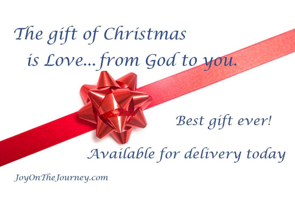 The Gift of Christmas is...God's Love to you! Best Gift ever! Available for delivery today.